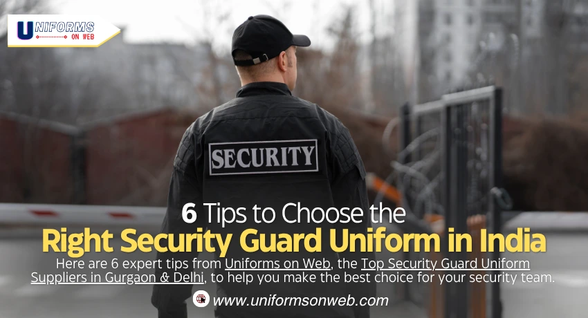 6 Tips to Choose the Right Security Guard Uniform in India