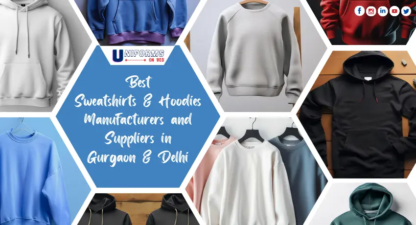 Best Sweatshirts & Hoodies Manufacturers and Suppliers in Gurgaon & Delhi