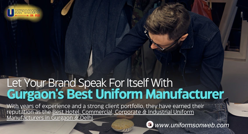 Let Your Brand Speak For Itself With Gurgaon's Best Uniform Manufacturer