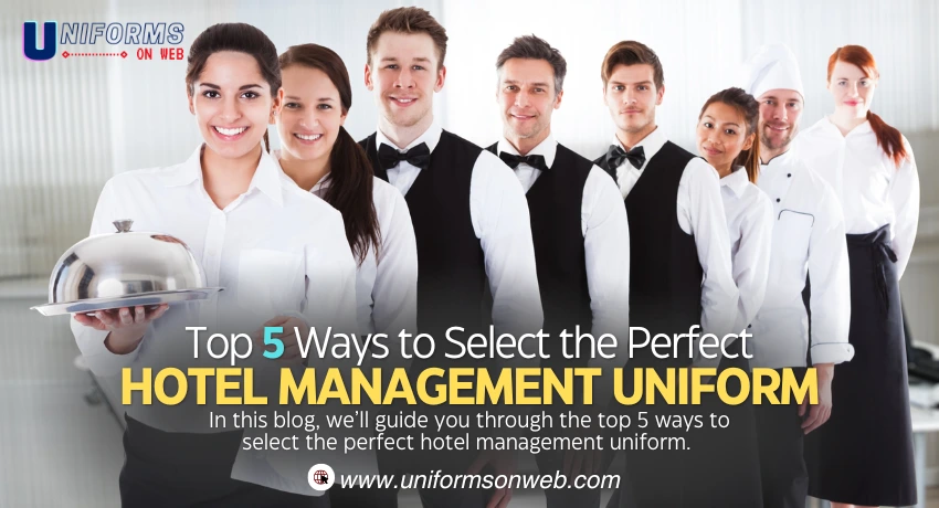 Top 5 Ways to Select the Perfect Hotel Management Uniform