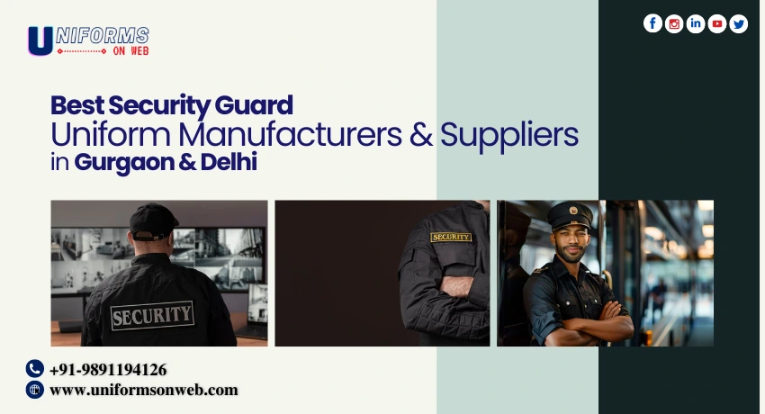 Best Security Guard Uniform Manufacturers & Suppliers in Gurgaon & Delhi